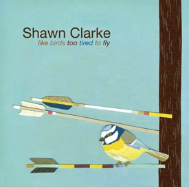 Shawn Clarke - Like Birds Too Tired to Fly