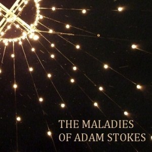 The Maladies of Adam Stokes - s/t